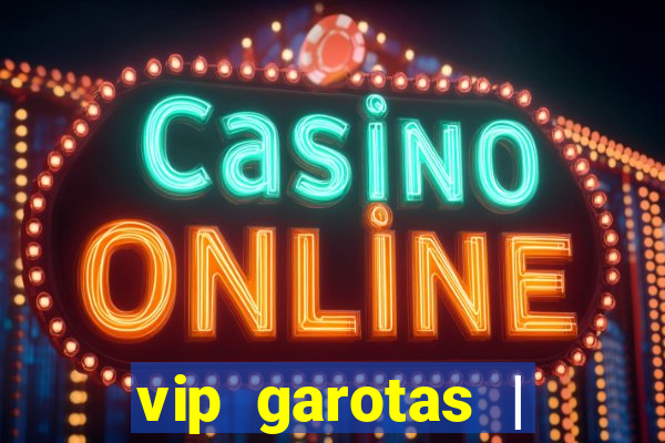 vip garotas | acompanhantes santa maria